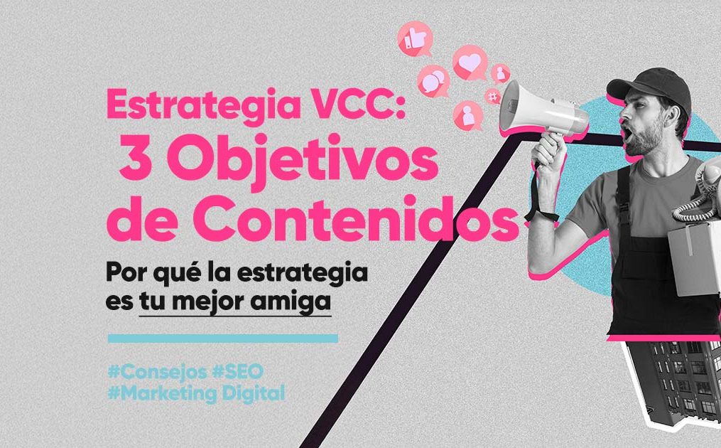 Estrategia VCC: 3 Objetivos de Contenidos | Guía Definitiva